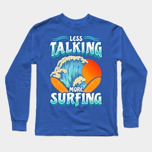 Less Talk More Surfing Surf Surfer Long Sleeve T-Shirt